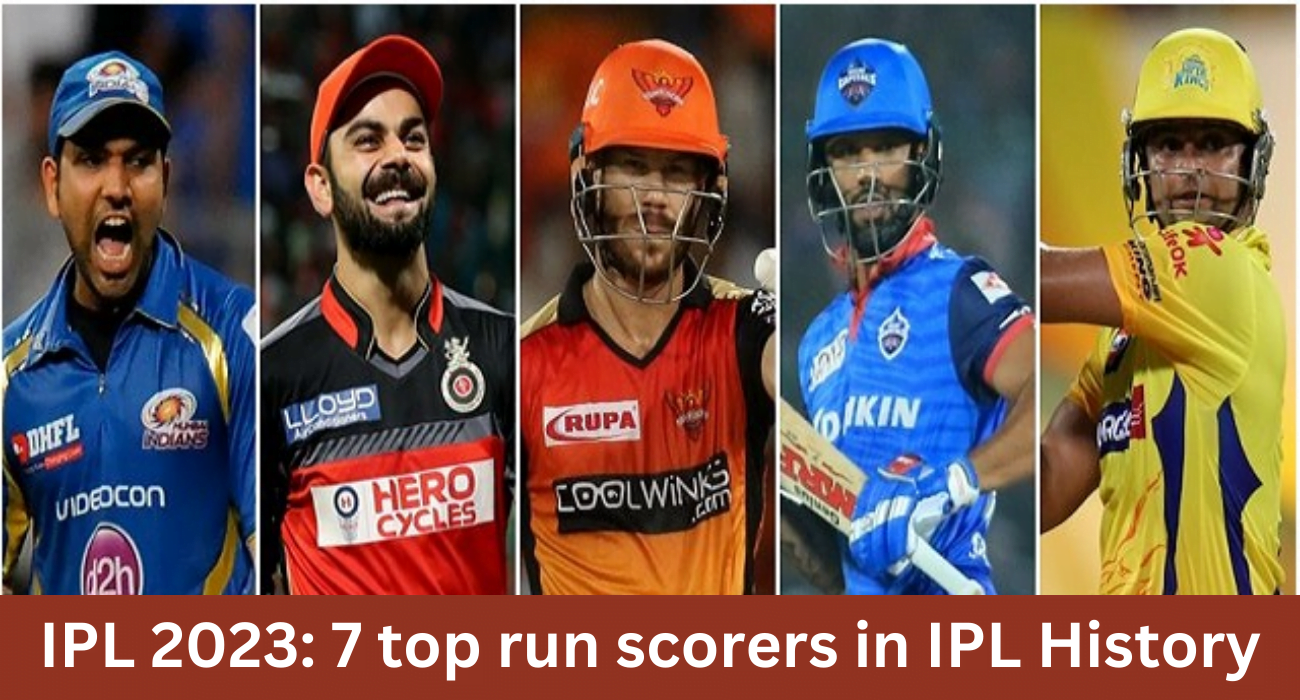 IPL 2023 7 top run scorers in IPL History
