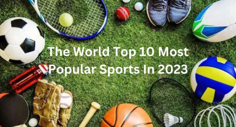 The World Top 10 Most Popular Sports In 2023